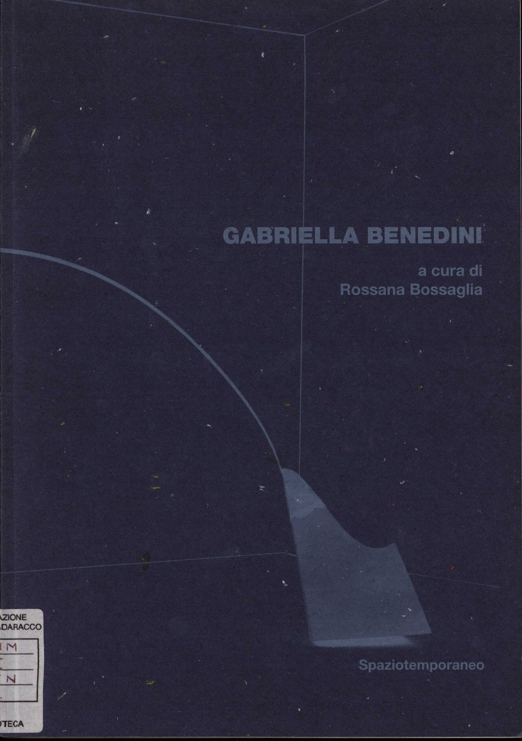 Catalogo “Gabriella Benedini”, a cura di Rossana Bossaglia, Galleria Spaziotemporaneo, Milano, 1998